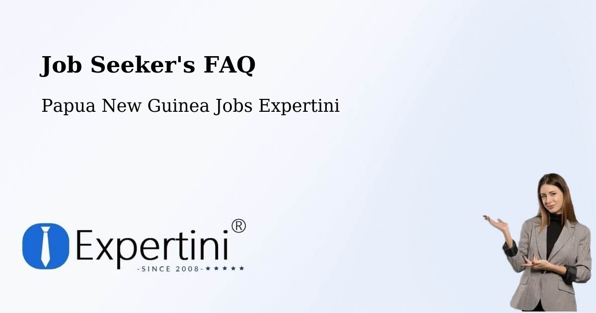 Job Seeker FAQ – Mendi - Papua New Guinea Jobs Expertini