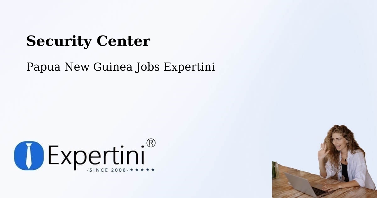 Security & Compliance – Mendi - Papua New Guinea Jobs Expertini